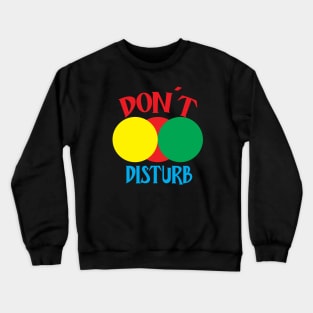 Don't Disturb Crewneck Sweatshirt